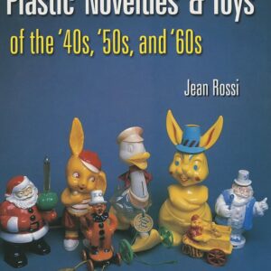 Plastic Novelties and Toys of the ’40s, ’50s, and ’60s
