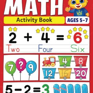Kindergarten Math Activity Book: Addition, Subtraction, Learn to Count, Number Tracing, Money, Time, Word Problems & More | Kids Learning Activity … Math Workbook for Kids Ages 5 to 7