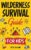 Wilderness Survival Guide for Kids: How to Build a Fire, Perform First Aid, Build Shelter, Forage for Food, Find Water, and Everything Else You Need to Know to Survive in the Outdoors